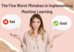 five worst mistake in implementing machine learning